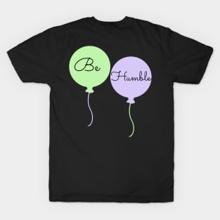 Be Humble T-Shirt